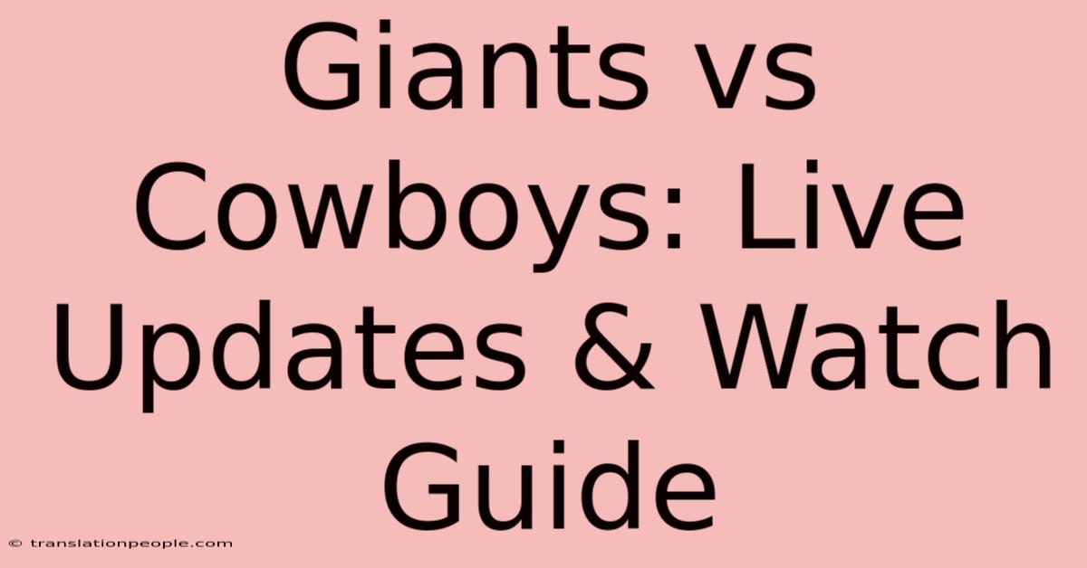 Giants Vs Cowboys: Live Updates & Watch Guide