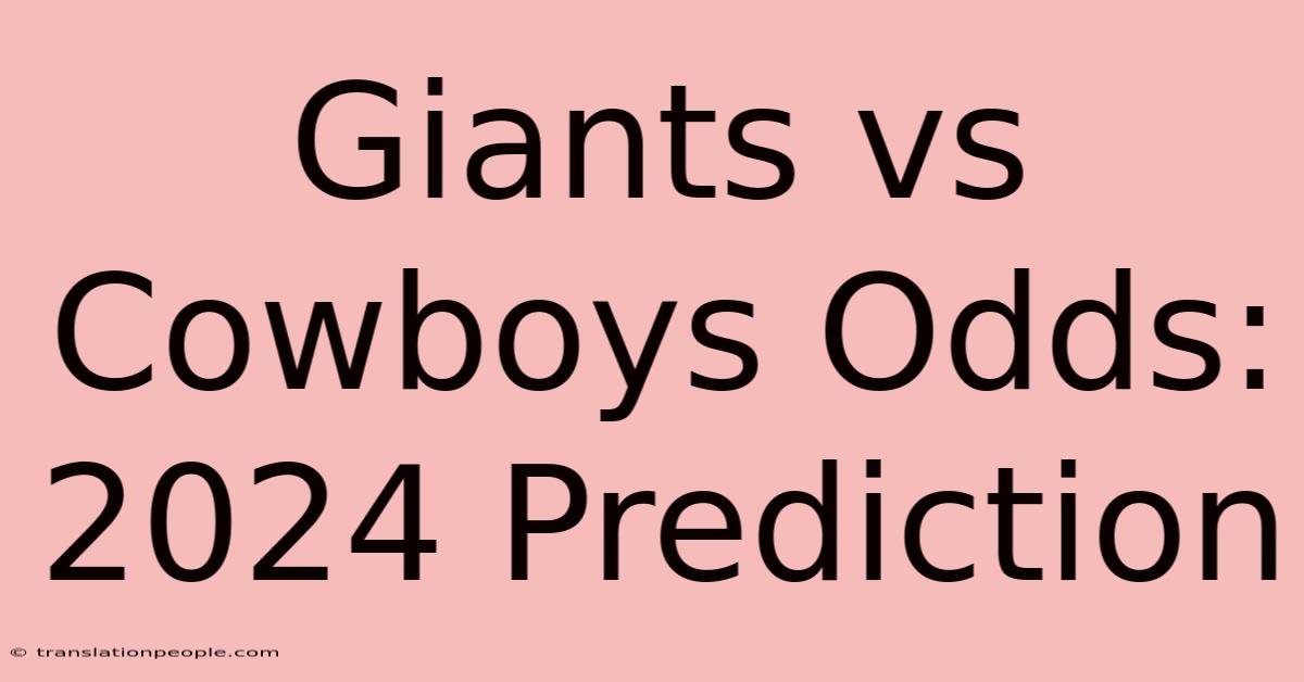 Giants Vs Cowboys Odds: 2024 Prediction