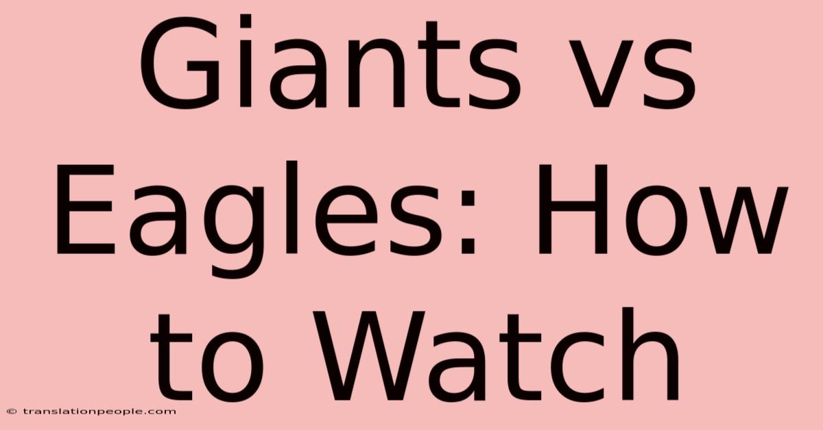 Giants Vs Eagles: How To Watch