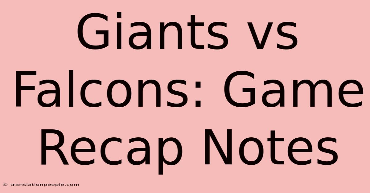 Giants Vs Falcons: Game Recap Notes