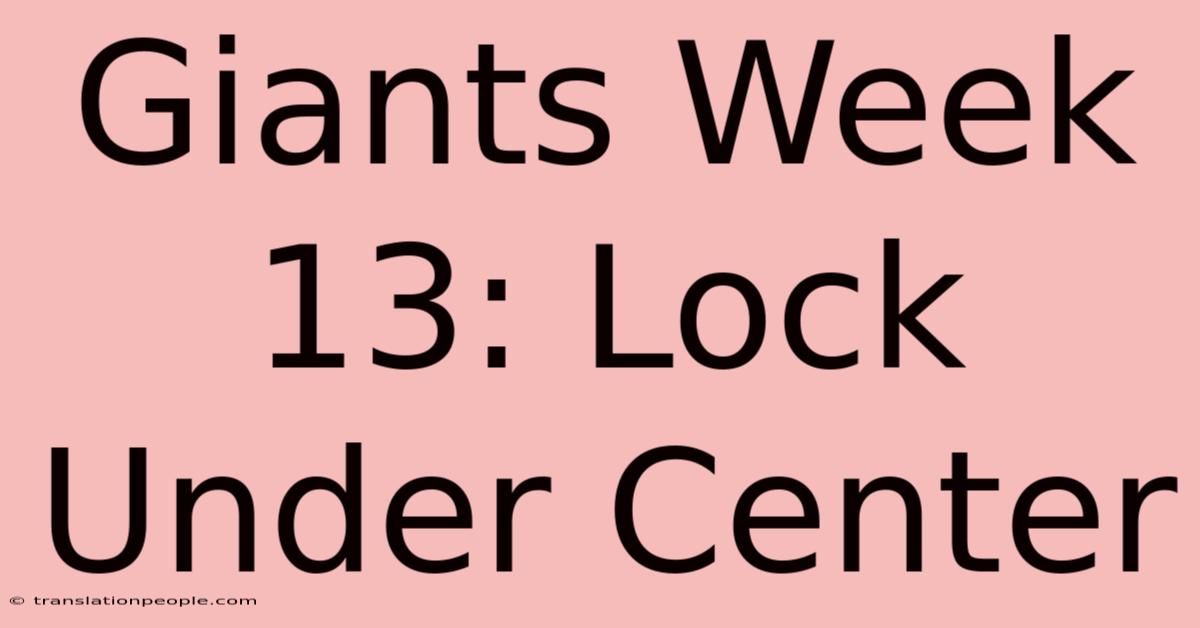 Giants Week 13: Lock Under Center