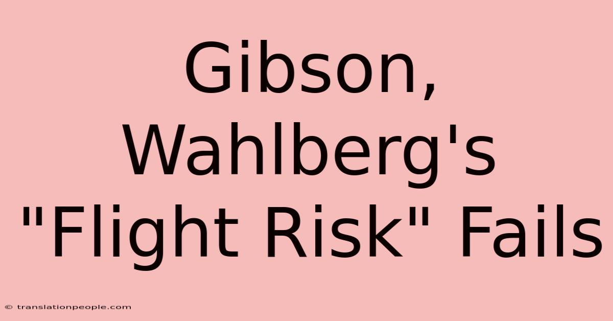 Gibson, Wahlberg's 