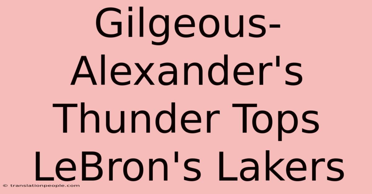 Gilgeous-Alexander's Thunder Tops LeBron's Lakers