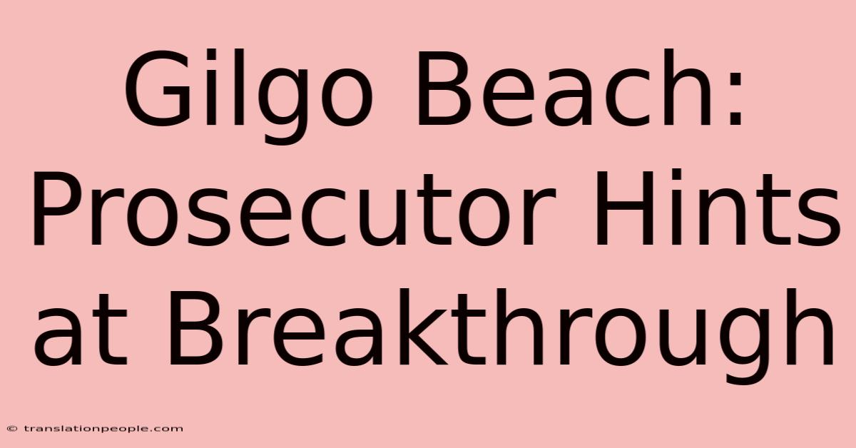 Gilgo Beach: Prosecutor Hints At Breakthrough