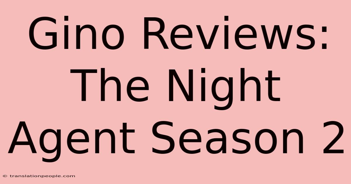 Gino Reviews: The Night Agent Season 2