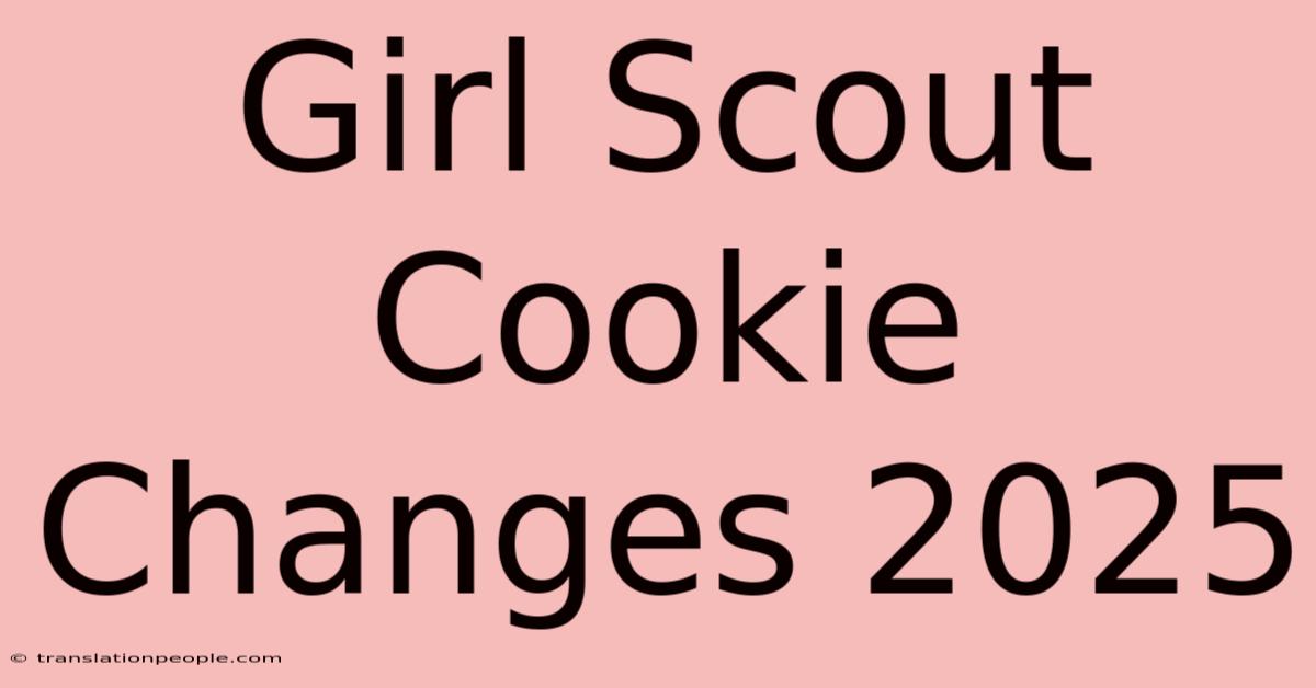 Girl Scout Cookie Changes 2025