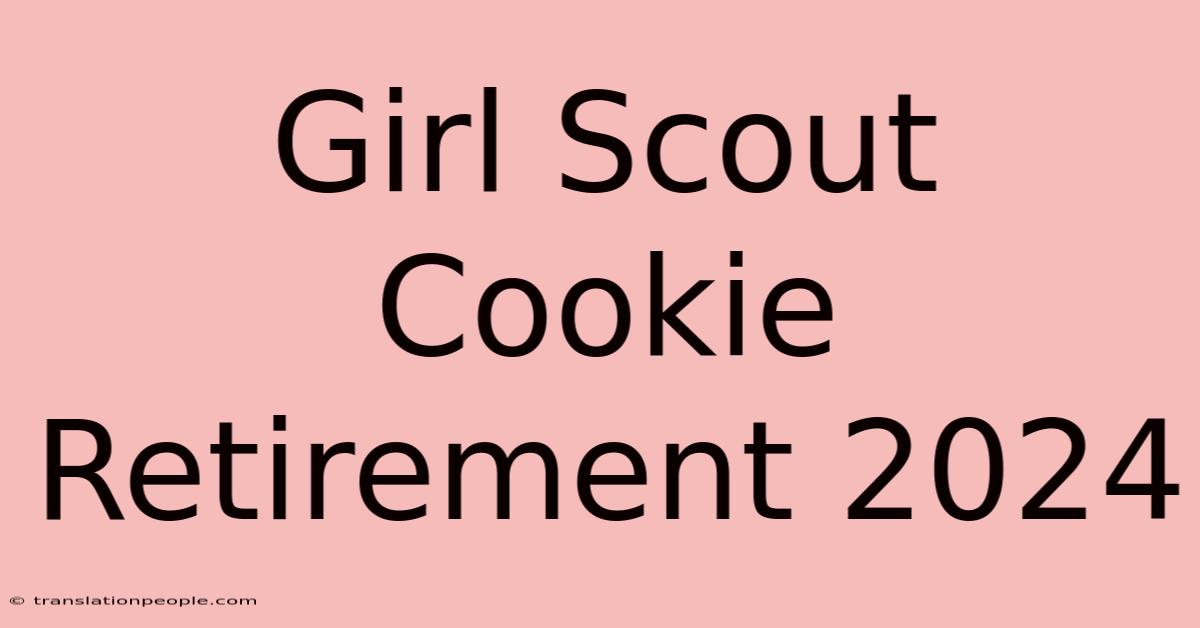 Girl Scout Cookie Retirement 2024