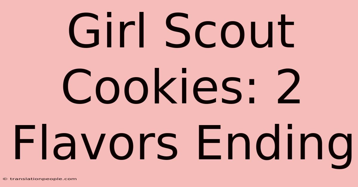 Girl Scout Cookies: 2 Flavors Ending