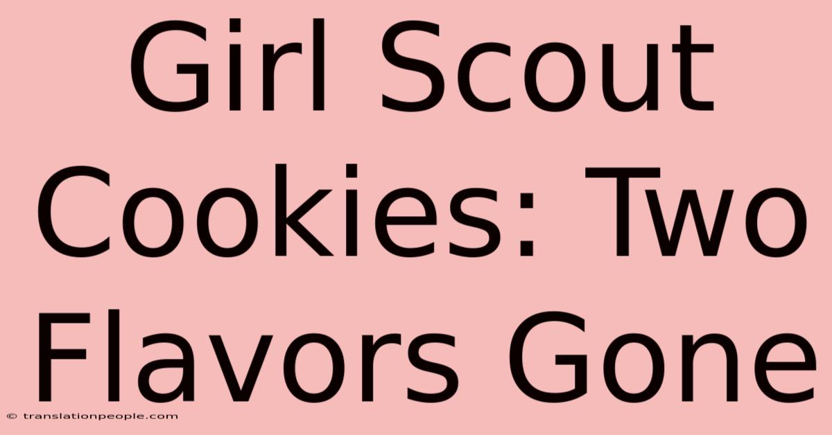 Girl Scout Cookies: Two Flavors Gone