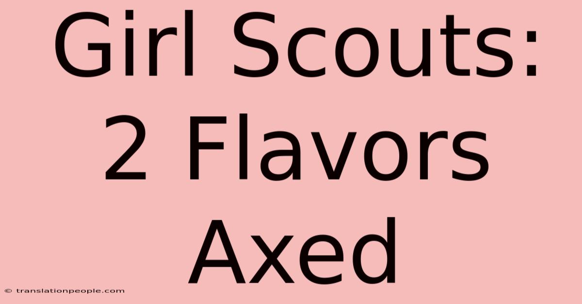 Girl Scouts: 2 Flavors Axed