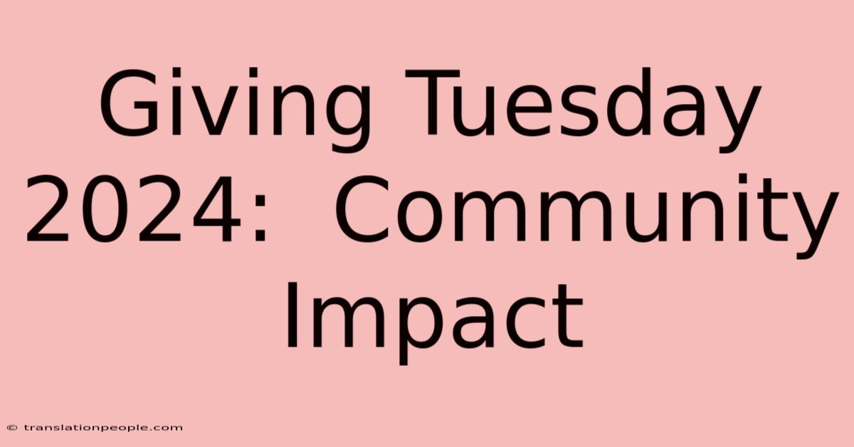 Giving Tuesday 2024:  Community Impact