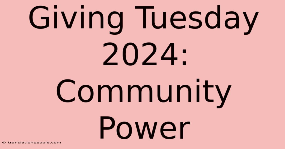 Giving Tuesday 2024: Community Power