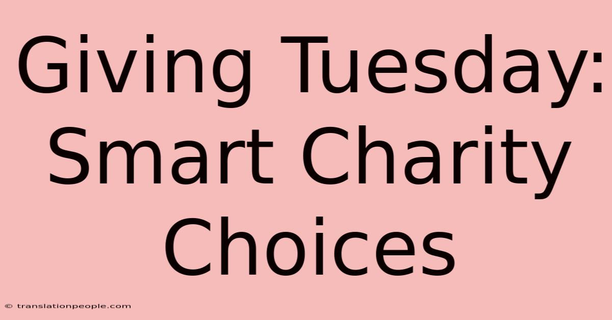 Giving Tuesday: Smart Charity Choices