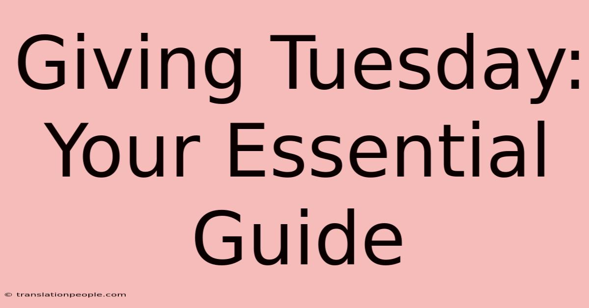 Giving Tuesday: Your Essential Guide