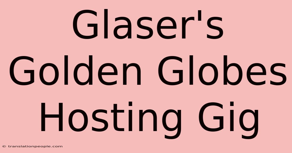 Glaser's Golden Globes Hosting Gig