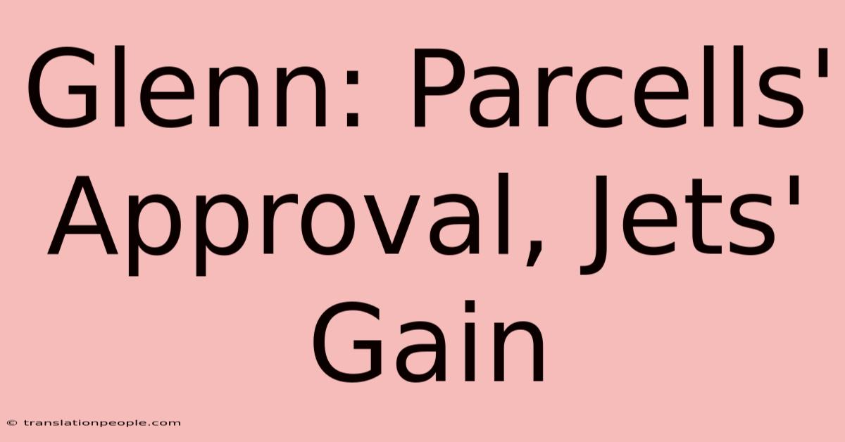 Glenn: Parcells' Approval, Jets' Gain