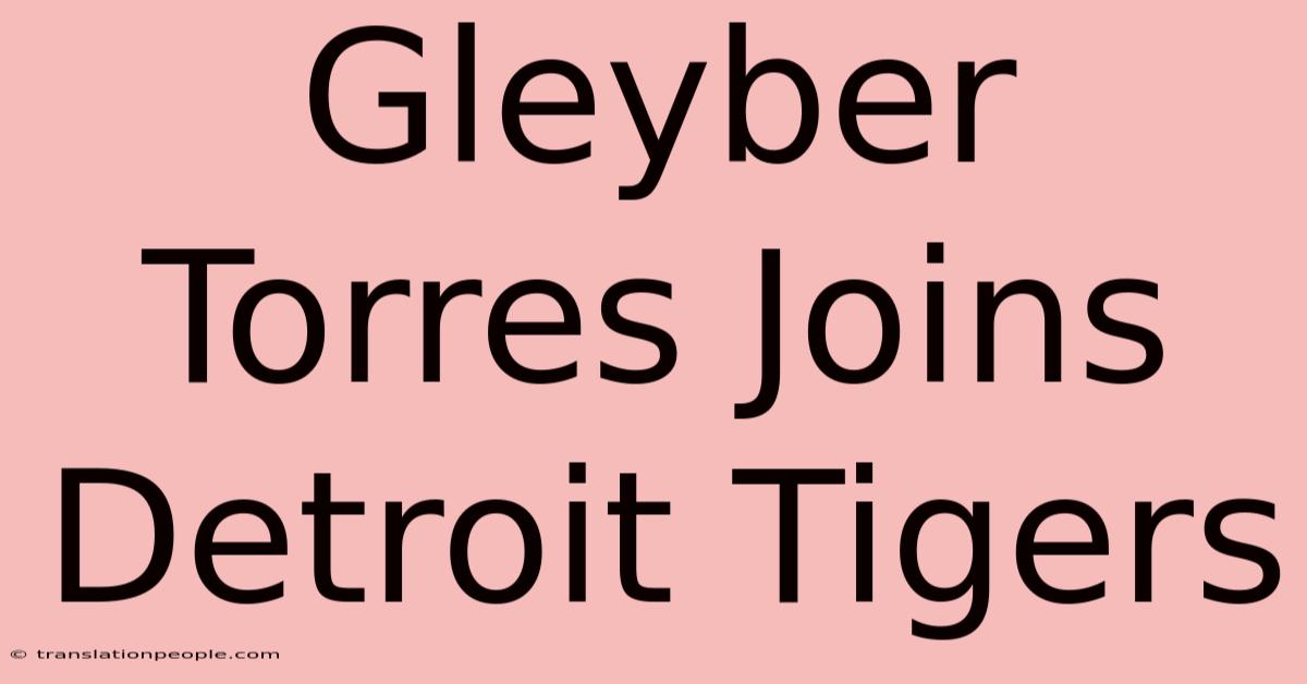 Gleyber Torres Joins Detroit Tigers