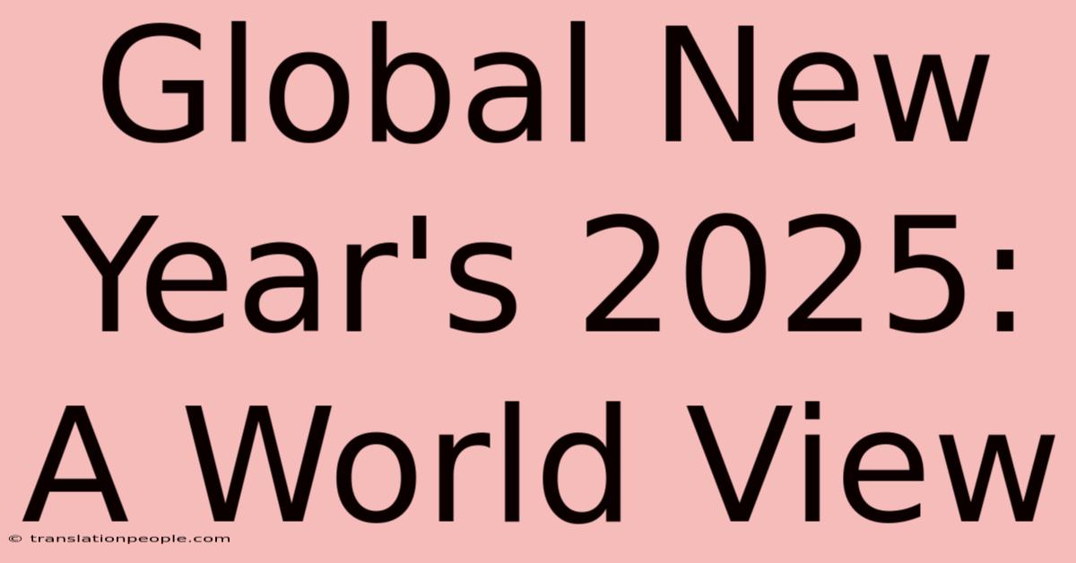 Global New Year's 2025: A World View