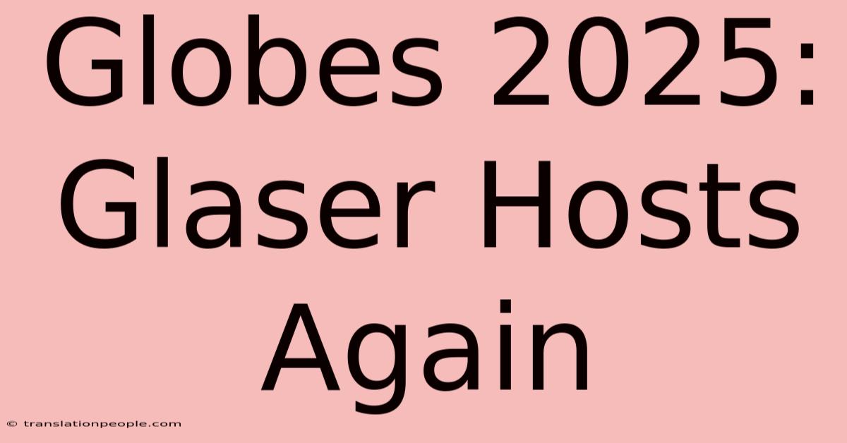 Globes 2025: Glaser Hosts Again