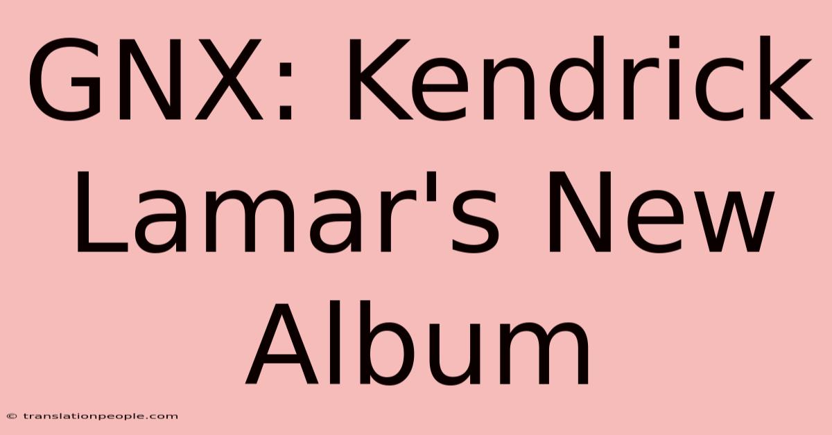 GNX: Kendrick Lamar's New Album