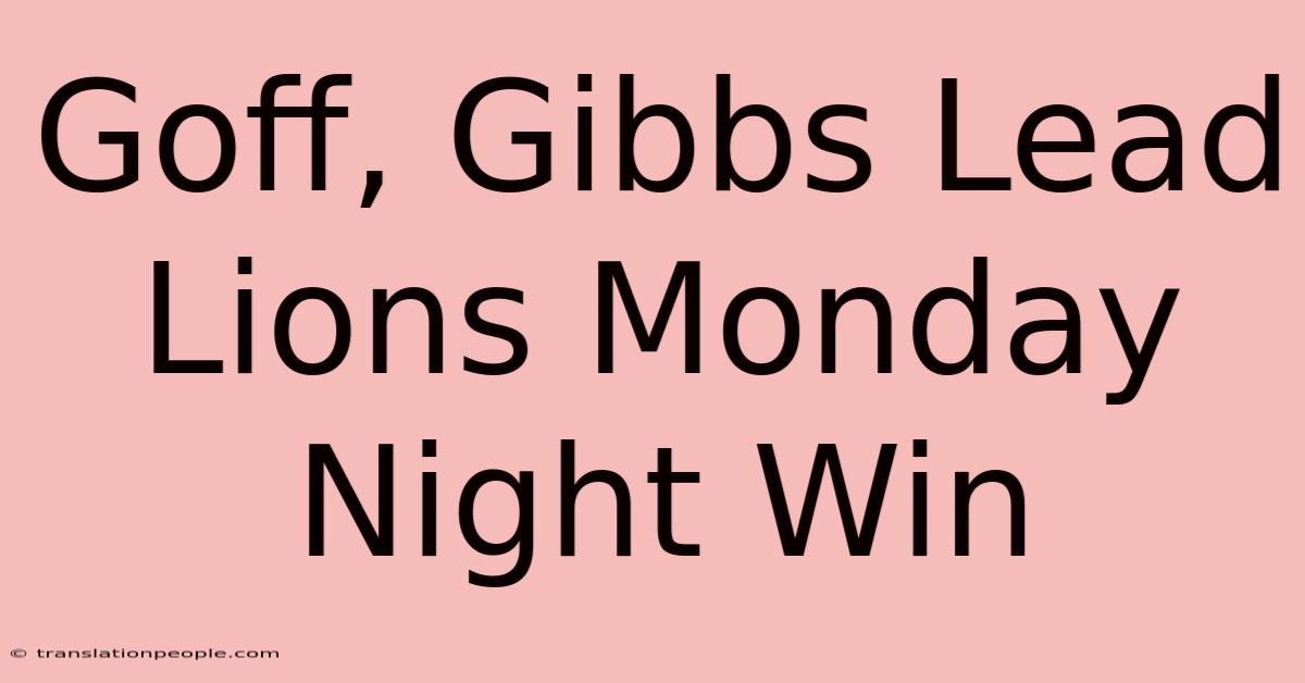 Goff, Gibbs Lead Lions Monday Night Win