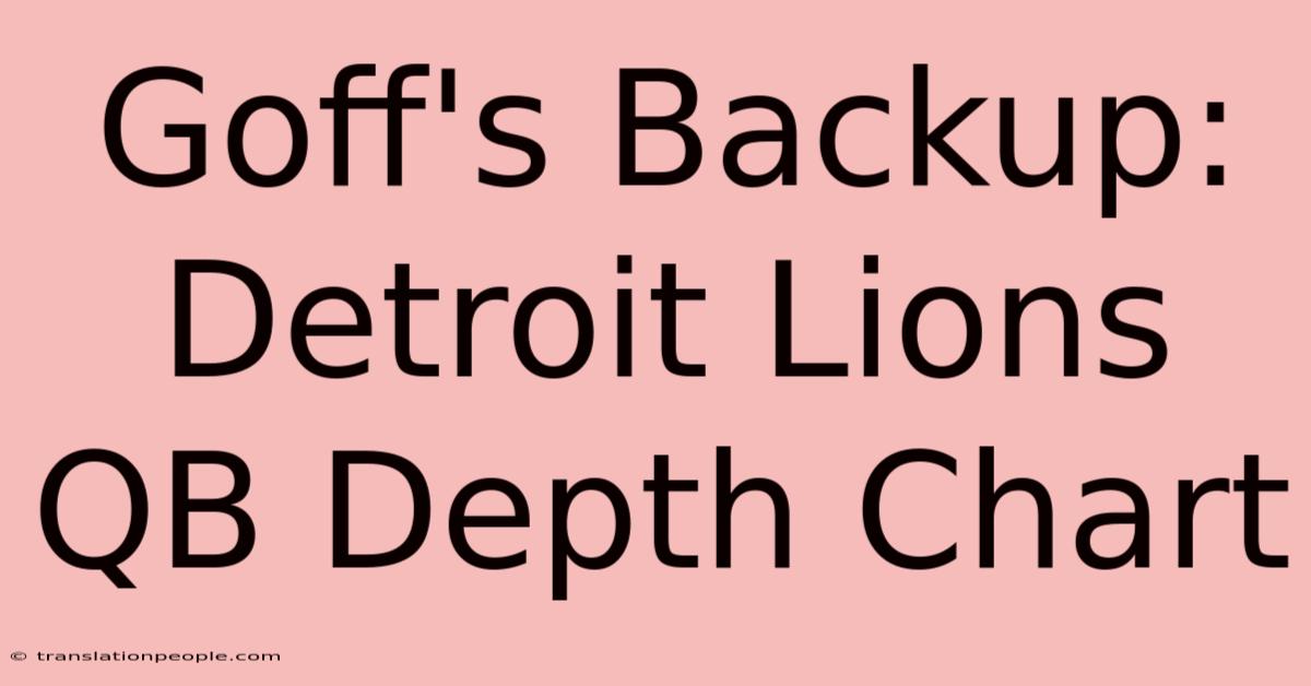 Goff's Backup: Detroit Lions QB Depth Chart