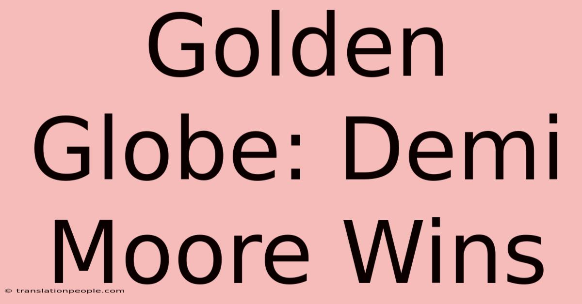 Golden Globe: Demi Moore Wins