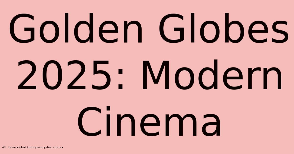 Golden Globes 2025: Modern Cinema