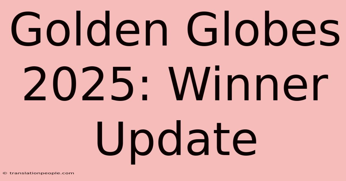 Golden Globes 2025: Winner Update