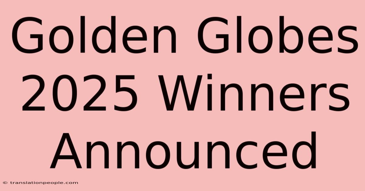 Golden Globes 2025 Winners Announced