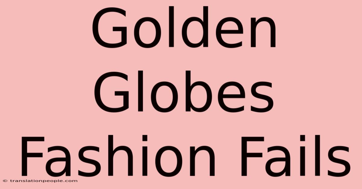 Golden Globes Fashion Fails 