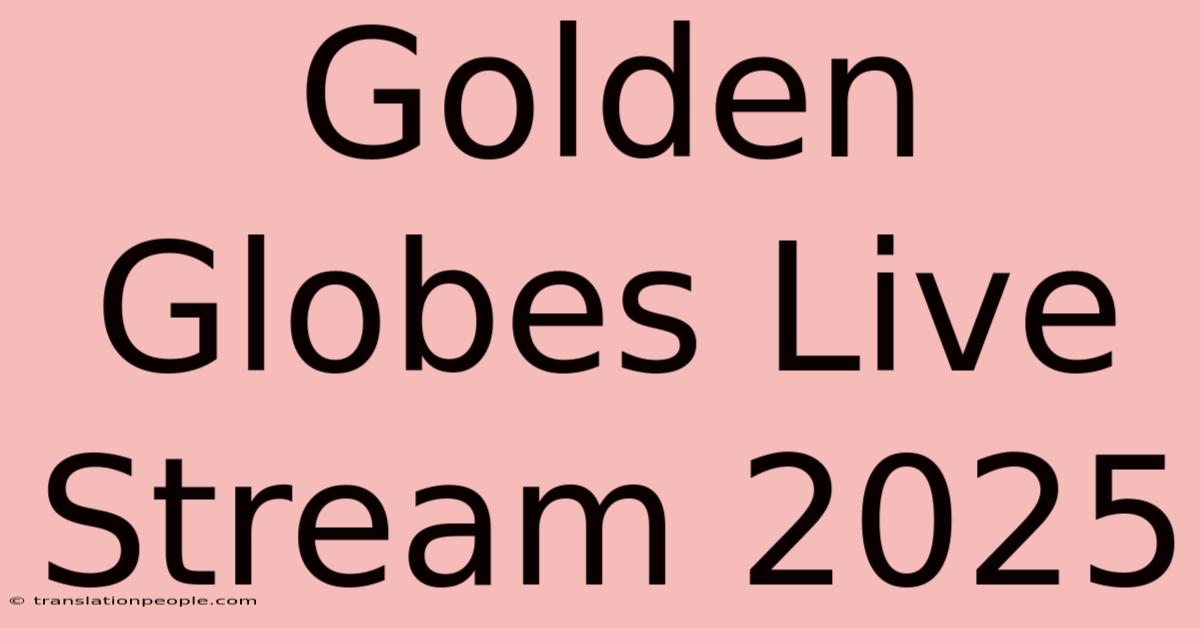 Golden Globes Live Stream 2025