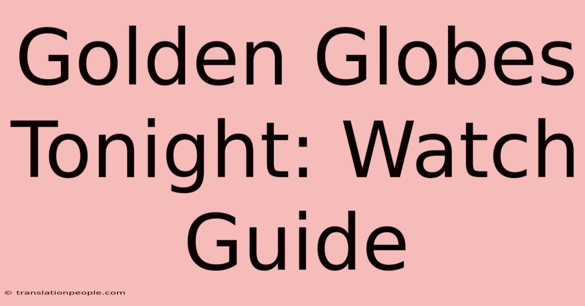 Golden Globes Tonight: Watch Guide