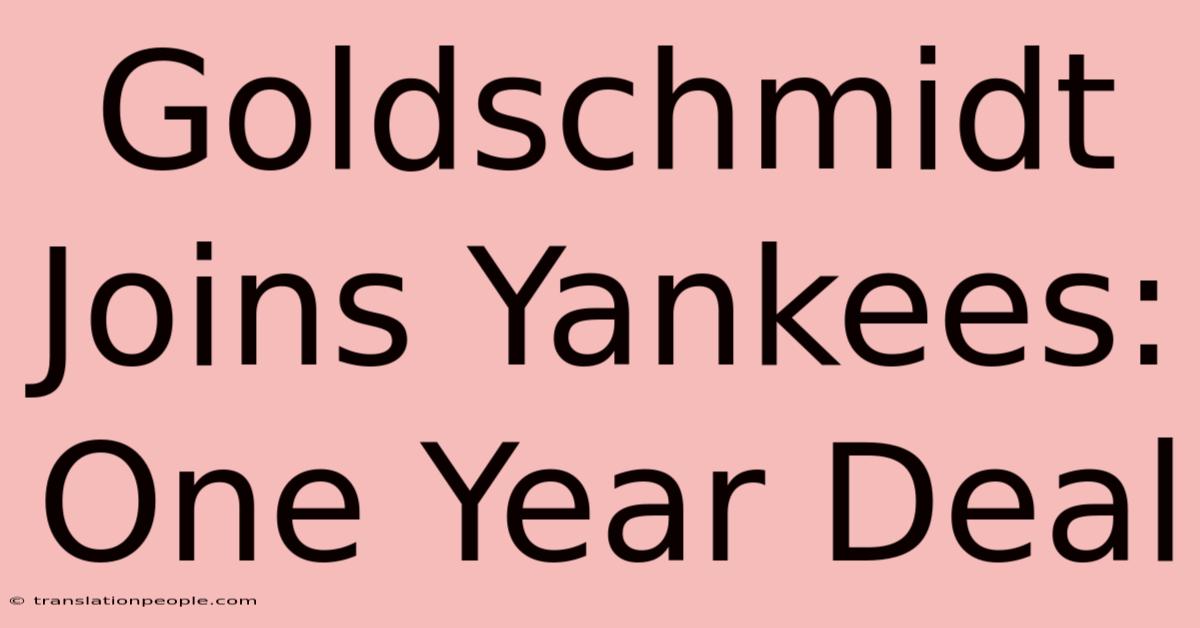 Goldschmidt Joins Yankees: One Year Deal