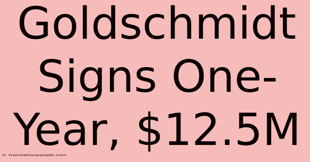 Goldschmidt Signs One-Year, $12.5M