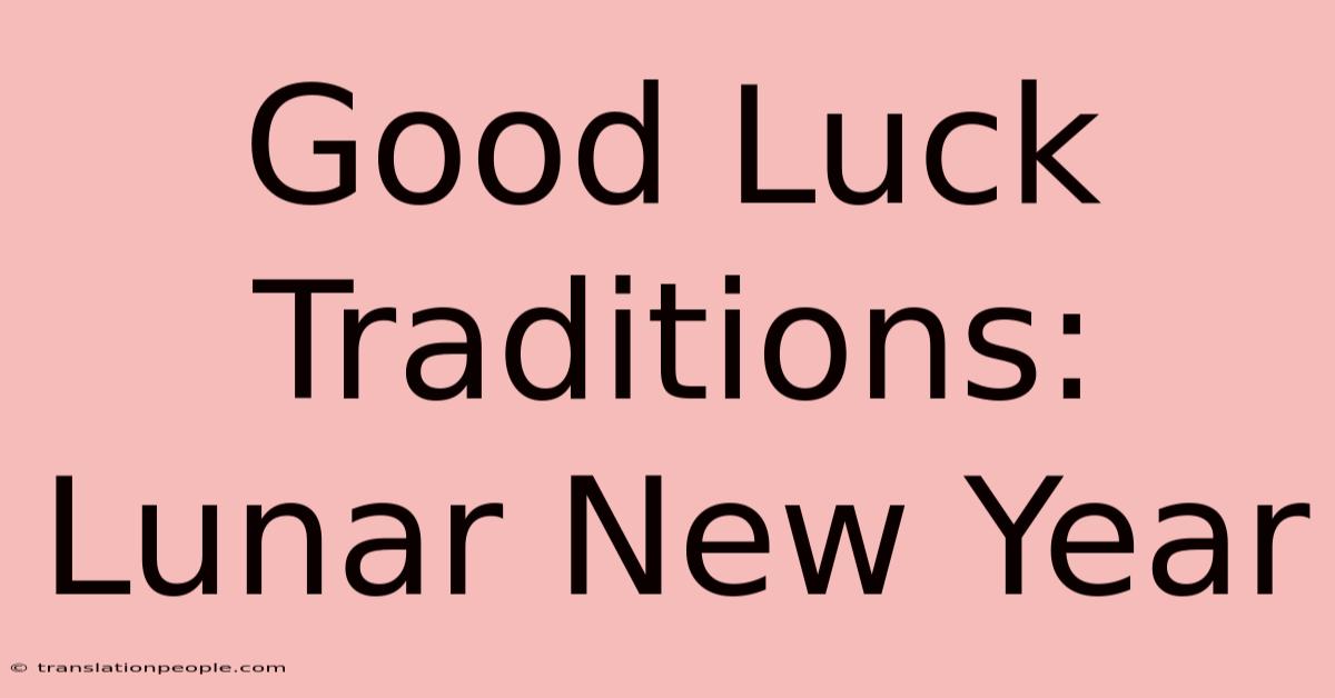 Good Luck Traditions: Lunar New Year