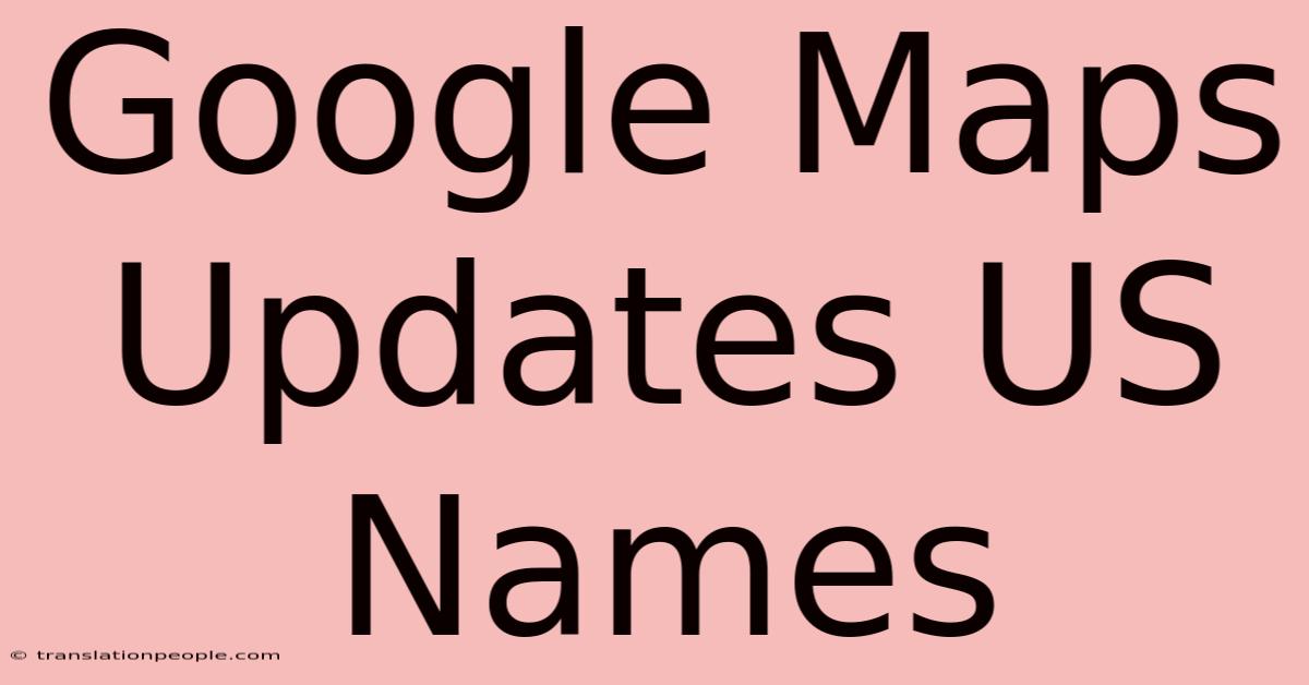 Google Maps Updates US Names