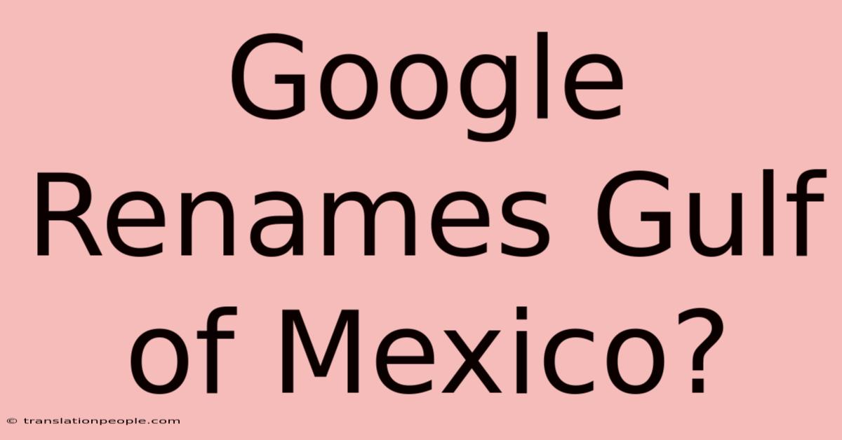 Google Renames Gulf Of Mexico?