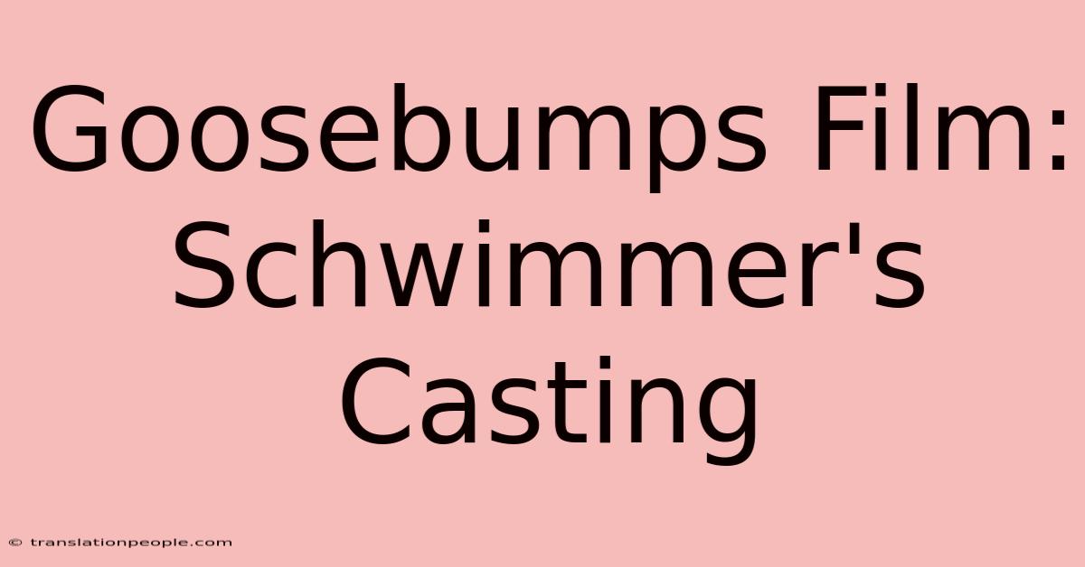 Goosebumps Film: Schwimmer's Casting