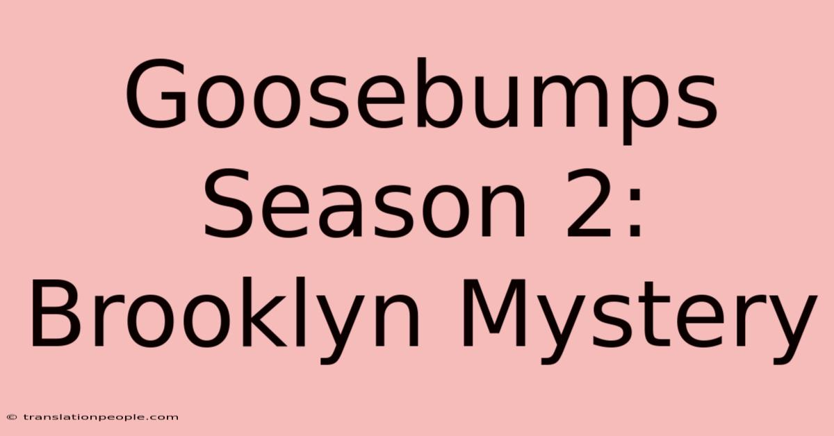 Goosebumps Season 2: Brooklyn Mystery