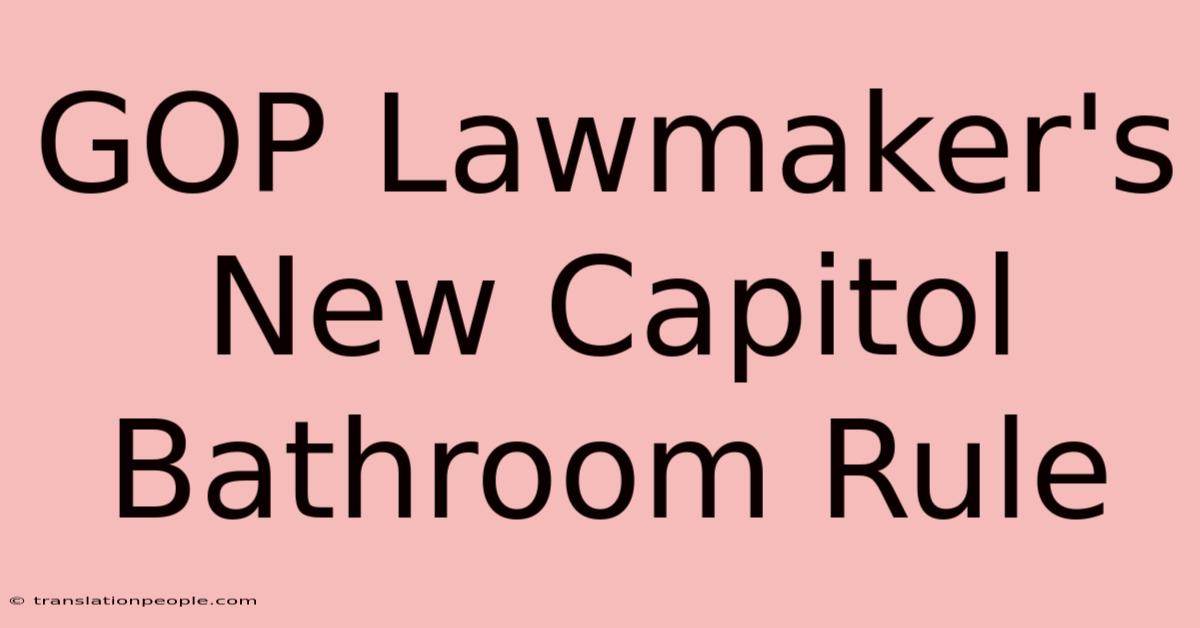 GOP Lawmaker's New Capitol Bathroom Rule