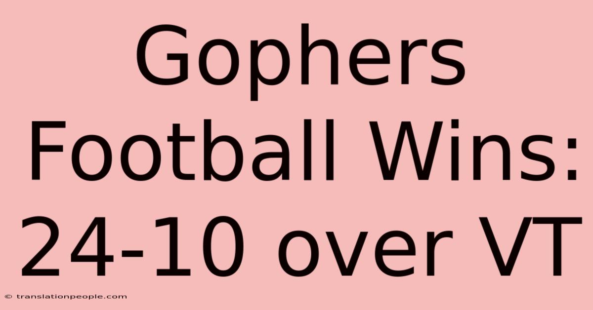 Gophers Football Wins: 24-10 Over VT