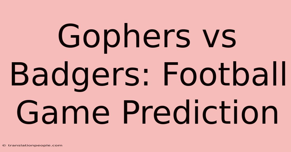 Gophers Vs Badgers: Football Game Prediction