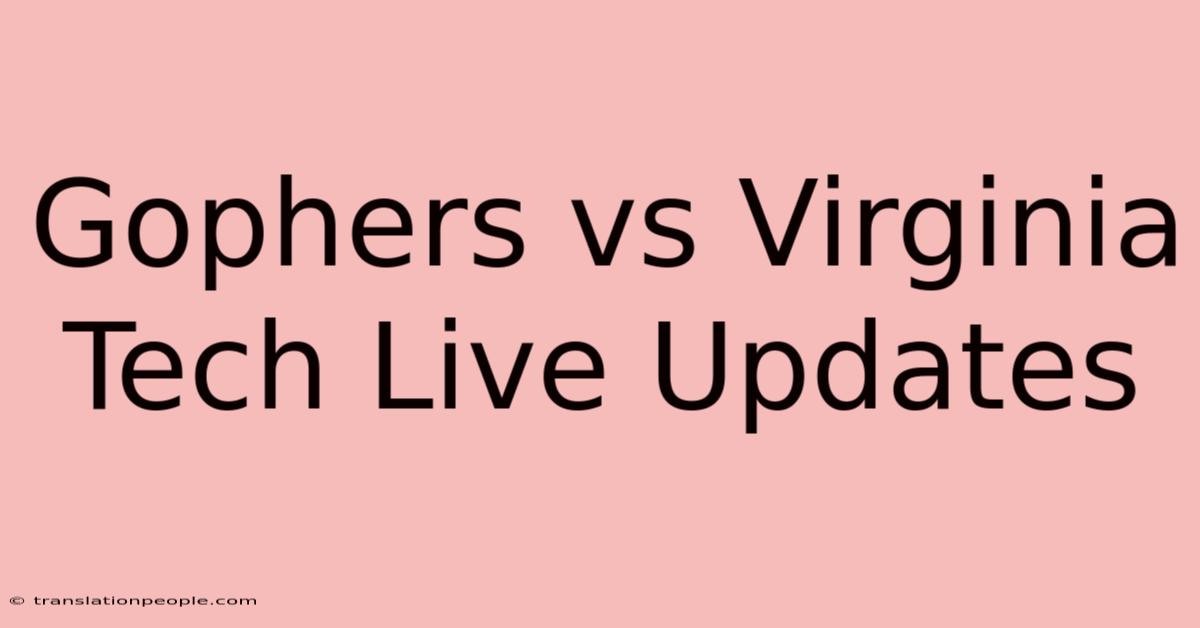 Gophers Vs Virginia Tech Live Updates