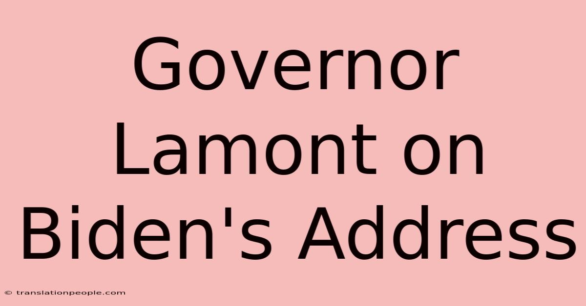 Governor Lamont On Biden's Address