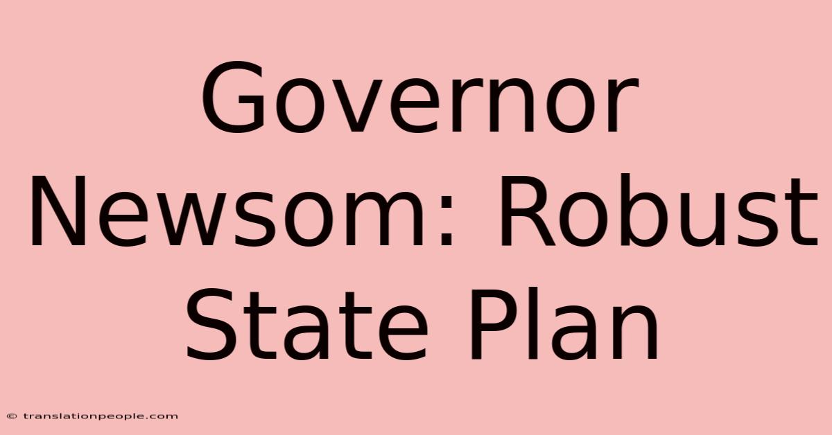 Governor Newsom: Robust State Plan