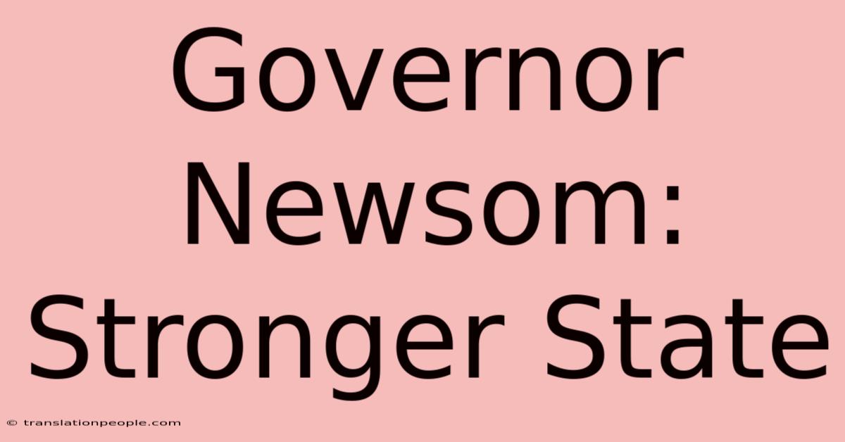 Governor Newsom: Stronger State