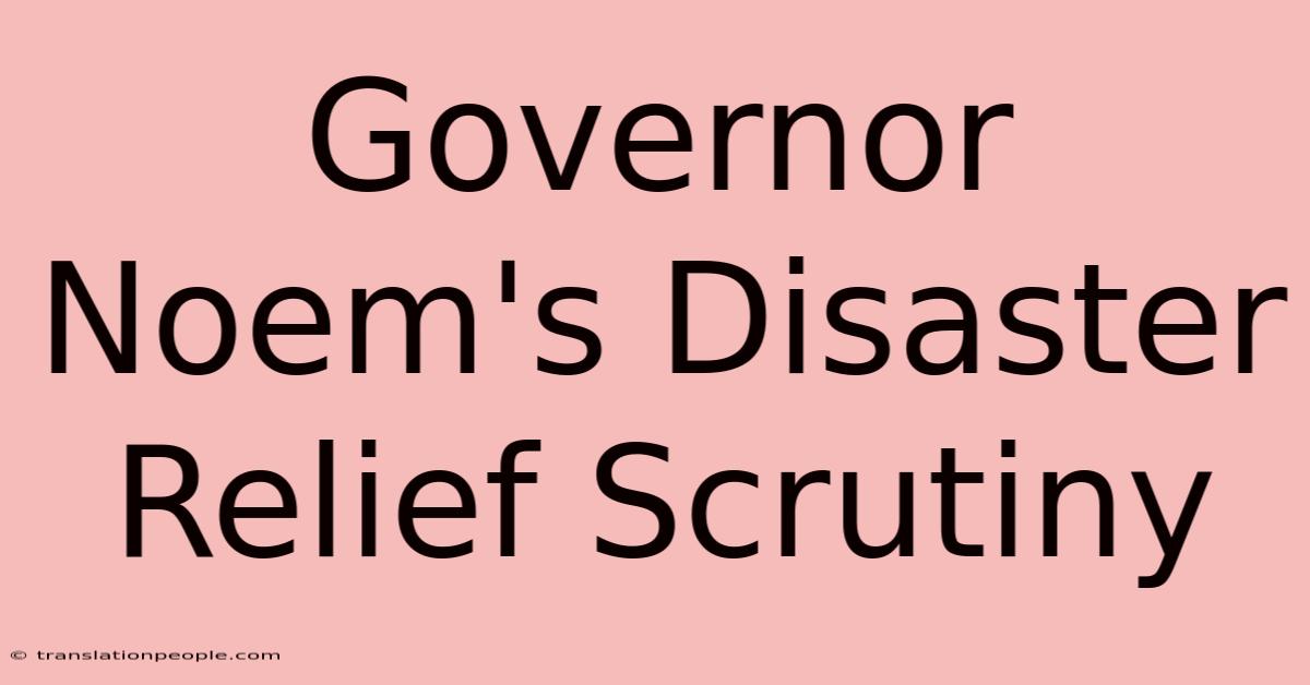 Governor Noem's Disaster Relief Scrutiny