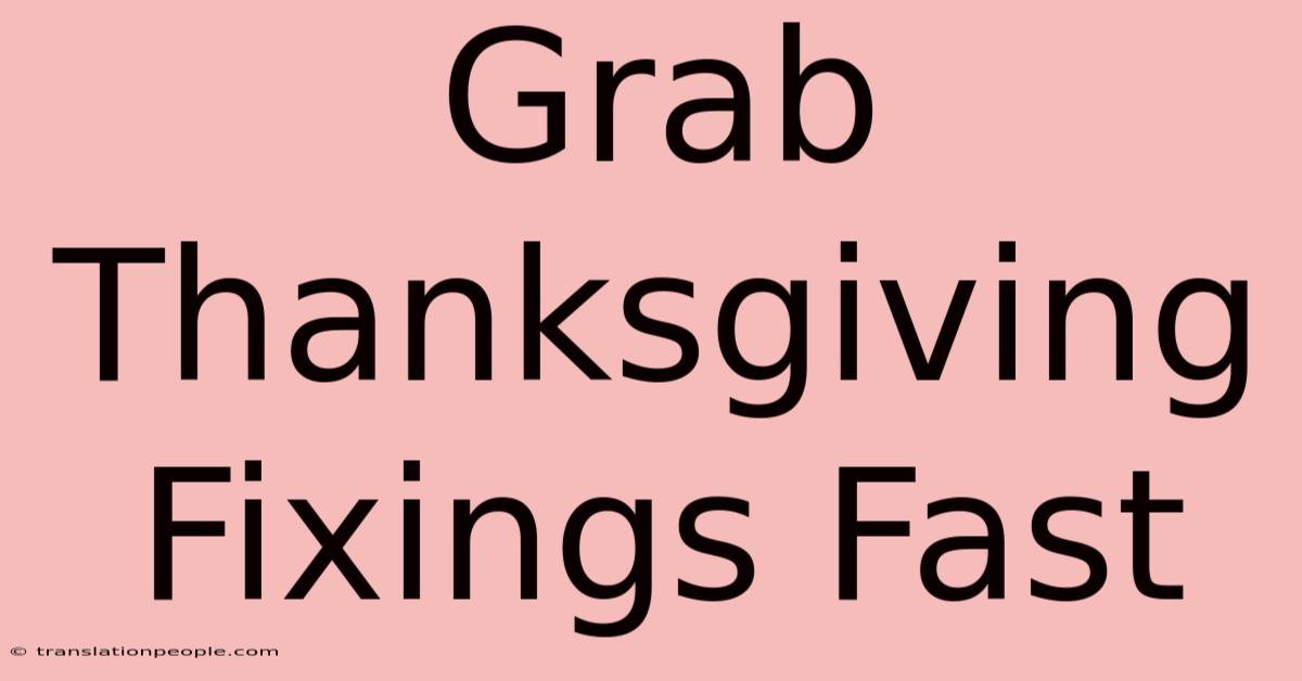 Grab Thanksgiving Fixings Fast