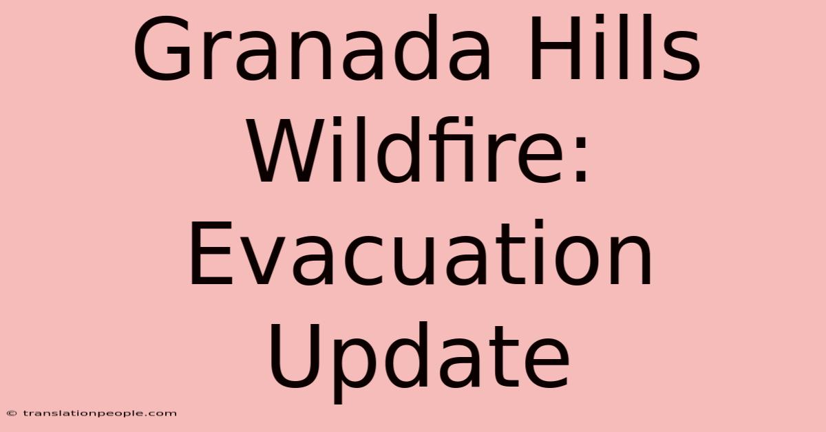 Granada Hills Wildfire: Evacuation Update